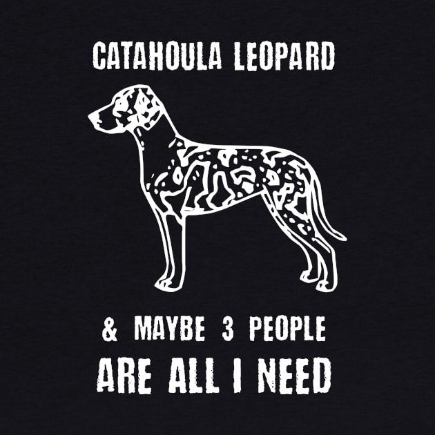 Catahoula Leopard & Maybe 3 People Are All I Need by GuiltlessGoods